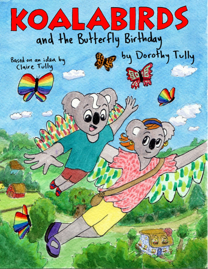 Koalabirds and the Butterfly Birthday, children's book about fantasy animals, written and illustrated by artist Dorothy Tully. 2 koalabirds fly through the sky over a green landscape, with butterflie and blue sky!