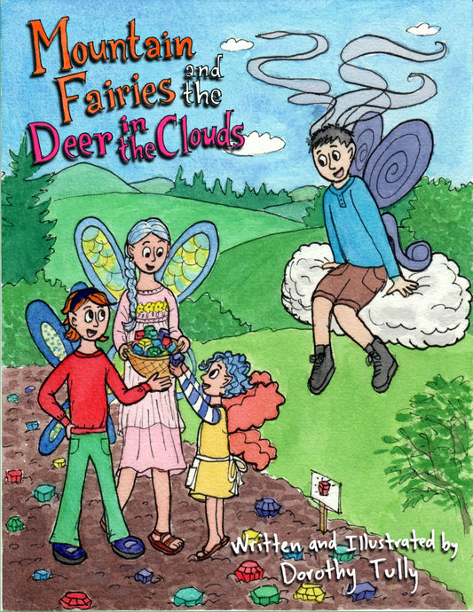 Mountain Fairies and the Deer in the Clouds, Children's Picture book by author illustrator Dorothy Tully of Dorybird Handmade, colorful fairies in a rainbow garden, one sitting on a cloud. Fairy family with fields behind