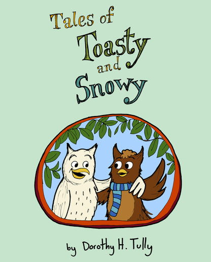 Tales of Toasty and Snowy Children's Picture Book by author illustrator Dorothy Tully of Dorybird Handmade, owl friends